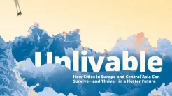 Unlivable: How Cities in Europe and Central Asia Can Survive and Thrive in a Hotter Future - illustrative cover